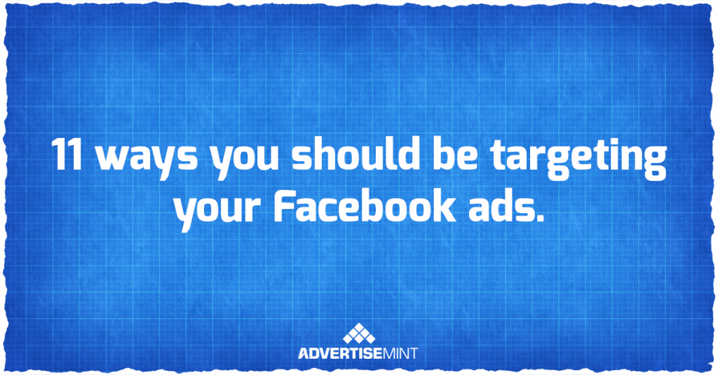 11 ways you should be targeting your Facebook ads