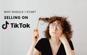 Why should I start selling on TikTok