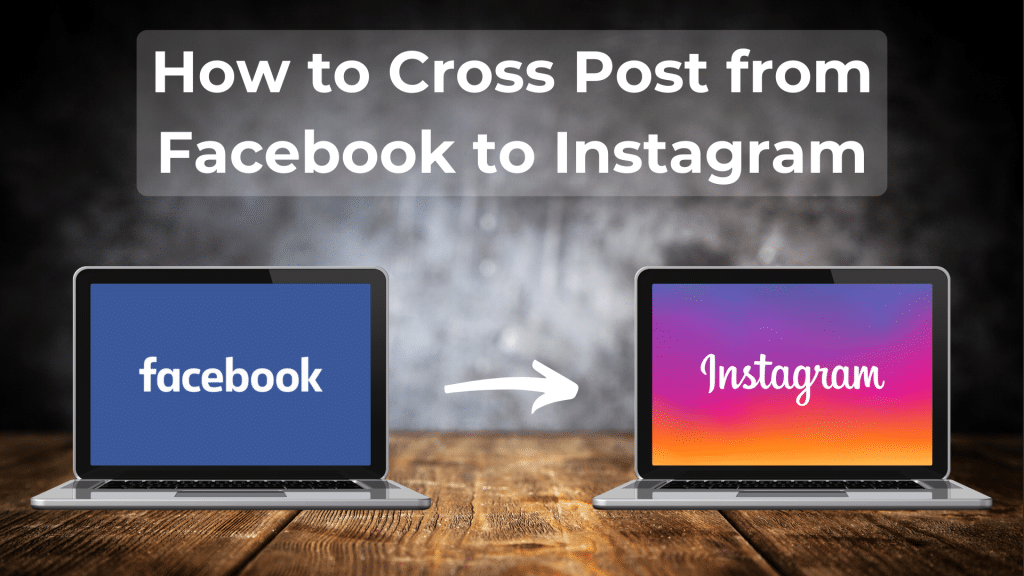 How to Cross Post from Facebook to Instagram