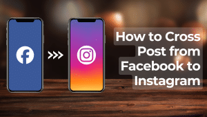 How to Cross Post from Facebook to Instagram