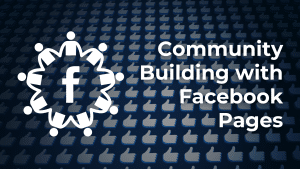 Community Building with Facebook Pages