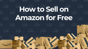 How to Sell on Amazon for Free