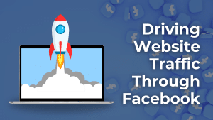 Driving Website Traffic Through Facebook