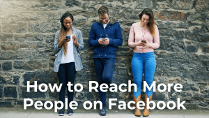 How to Reach More People on Facebook