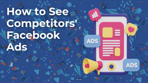 How To See Competitors Facebook Ads