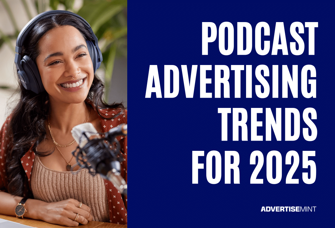 Podcast Advertising Trends for 2025 - AdvertiseMint